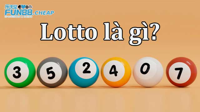 Tìm hiểu về Lotto là gì?